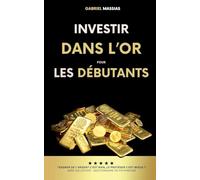 Investir dans l'Or pour les Débutants: Gagner de l'Argent c'est Bien, le Protéger c'est Mieux