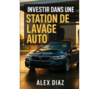 Investir dans une station de lavage auto: Comment générer des revenus passifs grâce au car wash
