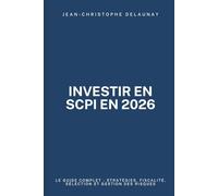 Investir en SCPI en 2026: Le Guide Complet - Stratégies, Fiscalité, Sélection et Gestion des Risques