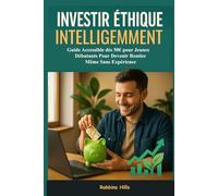 Investir Éthique Intelligemment : Guide Accessible dès 50€ pour jeune débutant Pour Devenir Rentier, Même Sans Expérience: Comment bâtir un portefeuille durable avec peu d'argent et réussir en bourse?