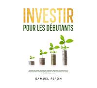 Investir pour les débutants: Minimisez les risques, maximisez les rendements, développez votre patrimoine et atteignez la liberté financière grâce à ... bourse à l’immobilier et aux revenus passifs)
