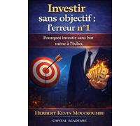 Investir sans objectif : l’erreur numéro 1: Pourquoi investir sans but mène à l’échec #investir intelligemment, #erreurs investissement, #investir pour débutants, #objectif financier, #bourse