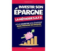 Investir son Épargne: Avec la Méthode S.A.F.E (Sécuriser, Activer, Faire croître, Encaisser) | Investissez votre Épargne sans Risques | Reprenez le ... Financière | Investir Intelligemment