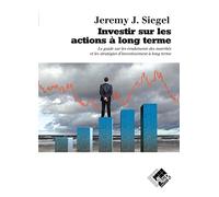 Investir sur les actions à long terme: Le guide des rendements des marchés et les stratégies d'investissement à long terme