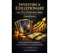 Investire e Collezionare nel TCG Pokémon 2026: Come trasformare la passione per le carte Pokémon in un Asset Economico