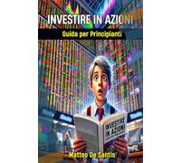 Investire in Azioni: Guida per Principianti (Educazione Finanziaria)