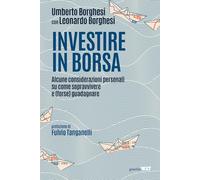 Investire in Borsa. Alcune considerazioni personali su come sopravvivere e (forse) guadagnare