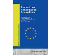 Investire nonostante Bruxelles: Burocrazia, regolamenti e il lento soffocamento dell'Europa