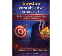 Investire senza obiettivo: errore n. 1: Perché investire senza uno scopo chiaro porta al fallimento