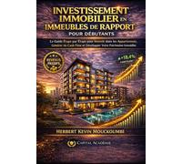 INVESTISSEMENT IMMOBILIER EN IMMEUBLES DE RAPPORT: Le Guide Étape par Étape pour Investir dans les Appartements, Générer du Cash Flow et Développer ... des Revenus Locatifs, Créer du Cash Flow)