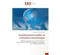 Investissement public et croissance économique: Analyse empirique du cas de la Guinée, comprendre les défis, les résultats et proposer les stratégies concrètes