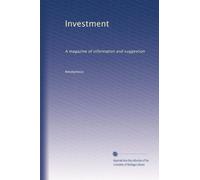 Investment: A magazine of information and suggestion: Volume 4