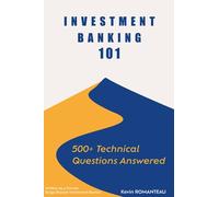 Investment Banking 101: 500+ Technical Questions Answered