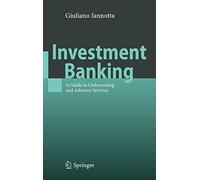 [(Investment Banking : A Guide to Underwriting and Advisory Services)] [By (author) Giuliano Iannotta] published on (March, 2010)