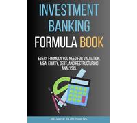 Investment Banking Formula Book (The Re-Wise Essential Formula Series)