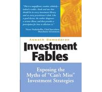 Investment Fables: Exposing the Myths of "Can't Miss" Investment Strategies (Financial Times Prentice Hall Books)