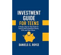 INVESTMENT GUIDE FOR TEENS: A Simple, Step-by-Step Guide for Teens to Start Investing in Stocks, ETFs, and Their Future. (Smart Wealth Series)