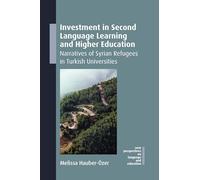 Investment in Second Language Learning and Higher Education: Narratives of Syrian Refugees in Turkish Universities: 136 (New Perspectives on Language and Education)