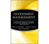 Investment Management: Meeting the Noble Challenges of Funding Pensions, Deficits, and Growth (Wiley Finance) (2009-08-10)