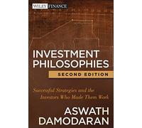 Investment Philosophies: Successful Strategies and the Investors Who Made Them Work: 665 (Wiley Finance)