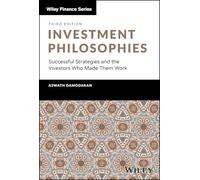 Investment Philosophies: Successful Strategies and the Investors Who Made Them Work (Wiley Finance)
