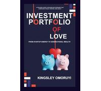 INVESTMENT PORTFOLIO OF LOVE: From Startup Energy to Generational Wealth