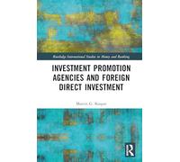 Investment Promotion Agencies and Foreign Direct Investment (Routledge International Studies in Money and Banking)