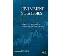 Investment Strategies: A Practical Approach to Enhancing Investor Returns