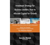 Investment Strategy for Business Leaders: How to Allocate Capital for Growth