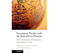 Investment Treaties and the Rule of Law Promise: An Examination of the Internalisation of International Commitments in Asia