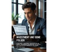 Investment und seine Folgen: 19 Millionen - Investment, Verantwortung und Freiheit. Ein Handbuch für Menschen, die mit Geld nicht nur Reichtum, sondern Haltung suchen…