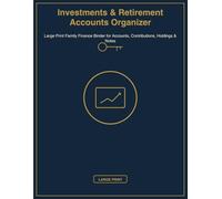 Investments & Retirement Accounts Organizer: Large Print Family Finance Binder for Accounts, Contributions, Holdings & Notes