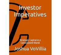 Investor Imperatives: Strategic Capital in a Constrained World: 6 (Wealth and the Global Economy: How Prosperity Devours Itself)