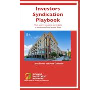 Investors Syndication Playbook How smart investors participate in institutional real estate deals: Understanding the passive real estate investing ... | Learn how to analyze a syndicator and deals