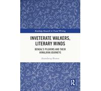 Inveterate Walkers, Literary Minds: Bengal’s Pilgrims and Their Himalayan Journeys (Routledge Research in Travel Writing)