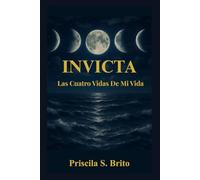 INVICTA: Las Cuatro Vidas De Mi Vida