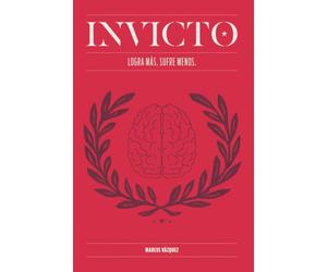 Invicto: Logra Más, Sufre Menos: Entrenamiento mental para lograr más y sufrir menos (AUTOAYUDA Y SALUD)