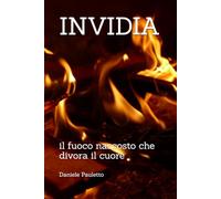 INVIDIA: il fuoco nascosto che divora il cuore (I labirinti del cuore)