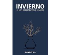 Invierno: El arte de sobrevivir al desamor (Las Estaciones del alma)