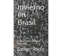 Invierno en Brasil: (Apuntes de zoología interior)