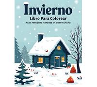 Invierno - Libro para Colorear para Personas Mayores en Gran Tamaño: Dibujos fáciles y de líneas gruesas · Motivos invernales sencillos para ... la mente y disfrutar del tiempo libre.