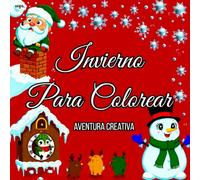Invierno para Colorear para Niños: Divertidos dibujos del Invierno y la Navidad. 35 bonitas postales y dibujos