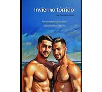 Invierno tórrido: Nuevos relatos de erotismo y pasión entre hombres