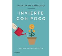 Invierte con poco: Haz que tu dinero crezca (No Ficción)
