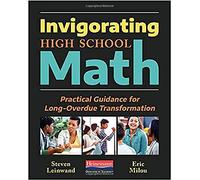 Invigorating High School Math: Practical Guidance for Long-Overdue Transformation