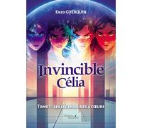 Invincible Célia - Tome 1: Tome 1, Les légendaires 4 coeurs