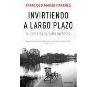 Invirtiendo a largo plazo: Mi experiencia como inversor (Deusto)