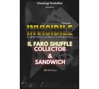 INVISIBILE (L'intreccio perfetto) Vol.4: Sandwich & Collectors con il Faro Shuffle