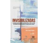 Invisibilizadas A Subformalização Dos Crimes Sem Violência Física E O
