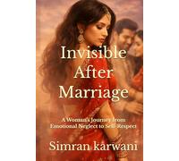 Invisible After Marriage: A Woman’s Journey from Emotional Neglect to Self-Respect